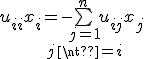 u_{ii}x_i=-\bigsum_{\begin{array}{c}j=1 \\ j\neq i\end{array}}^n u_{ij}x_j